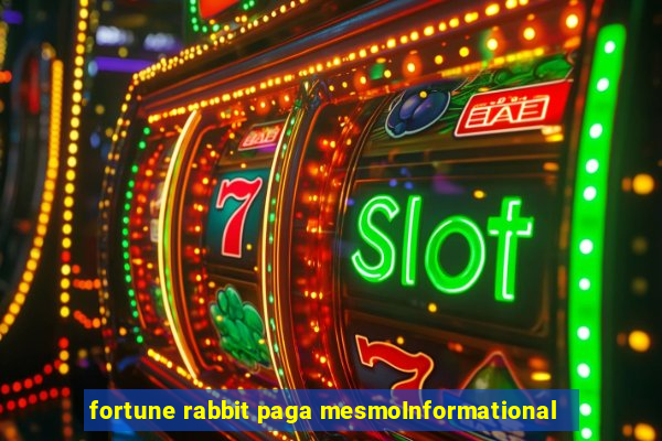 fortune rabbit paga mesmoInformational